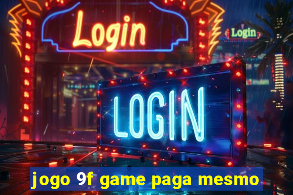 jogo 9f game paga mesmo